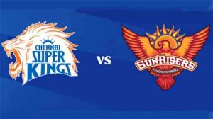 CSK vs SRH, IPL 2025: चेन्नई व हैदराबाद आमने सामने
